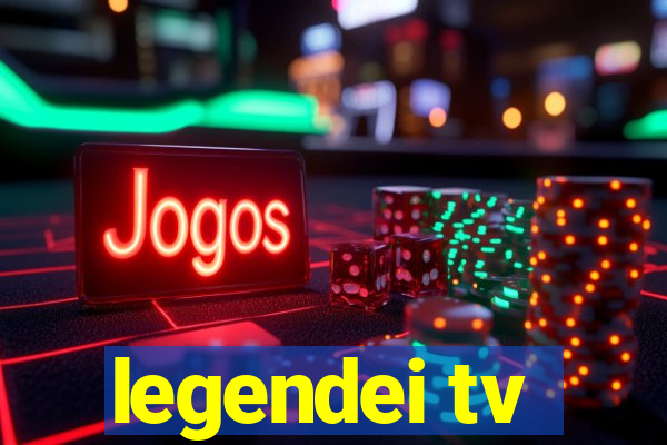 legendei tv